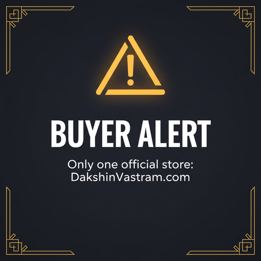 A Message to Our Valued Customers: How to Identify the Authentic Dakshin Vastram